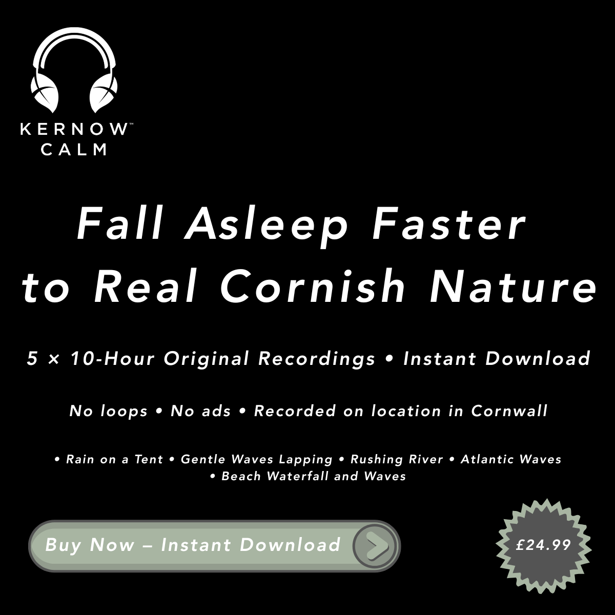 5  x 10Hr Original Cornish sleep sounds with black screen. Rain on a tent, gentle waves lapping, rushing river, Atlantic waves, beach waterfall and Waves sound loops. 
