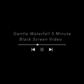 Gentle Cornish Waterfall 5 Minute Black Screen