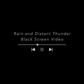 Rain and Distant Thunder 5 Minute Black Screen