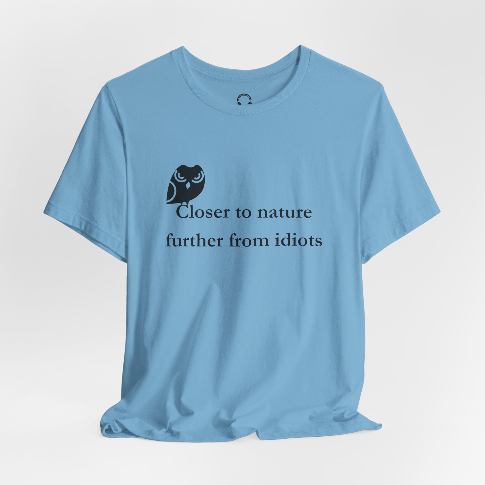 Closer To Nature Further From Idiots T-Shirt