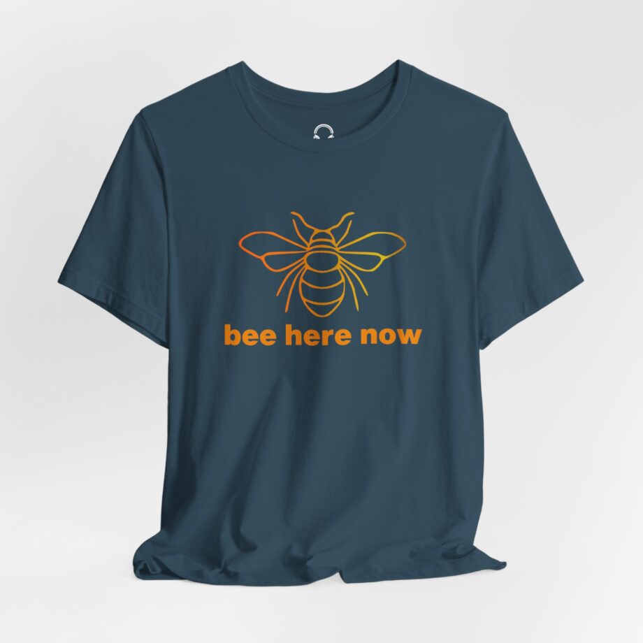Bee Here Now T-Shirt