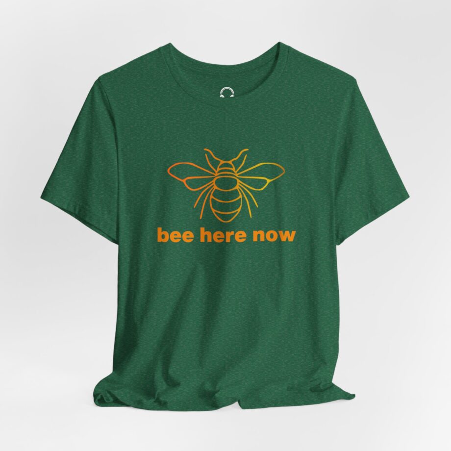 Bee Here Now T-Shirt
