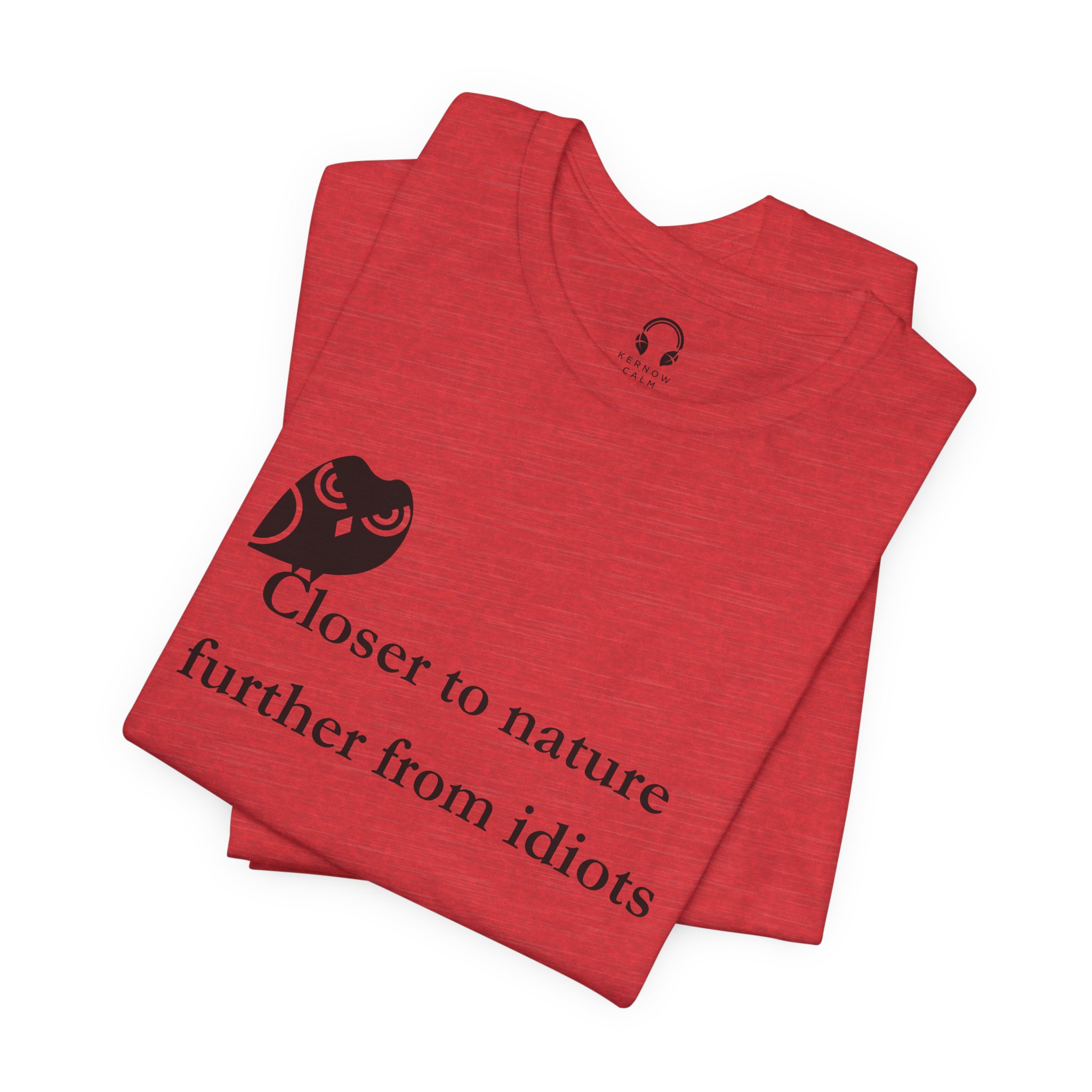 Closer To Nature Further From Idiots T-Shirt