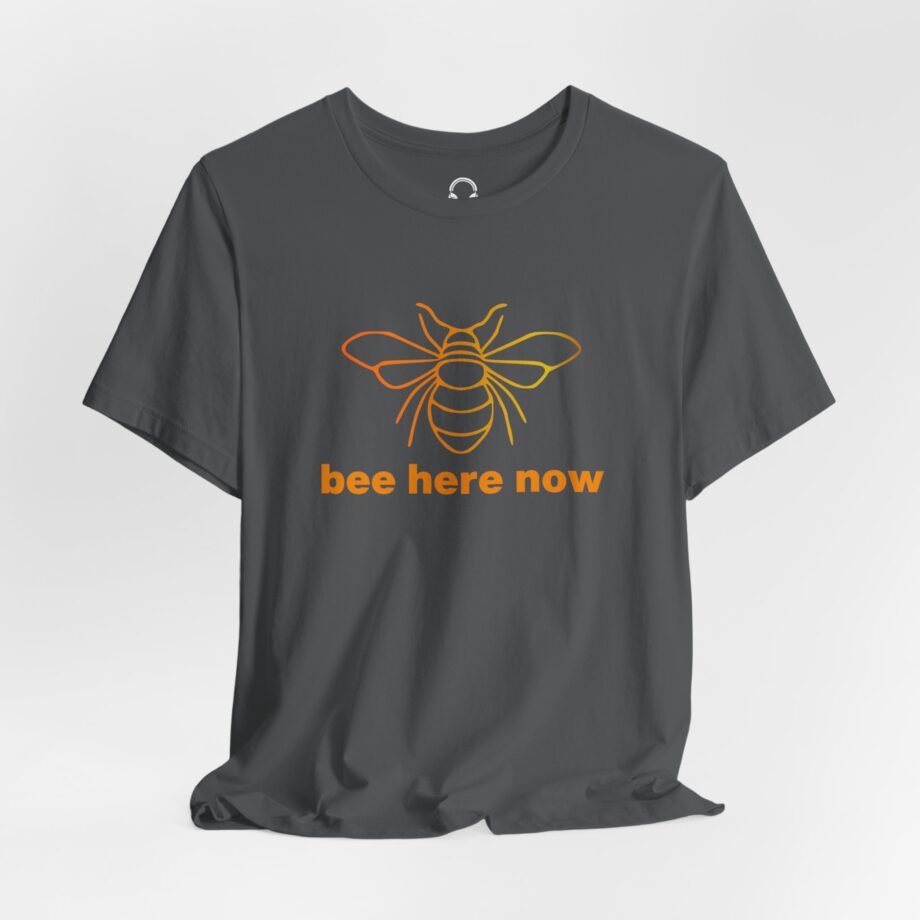 Bee Here Now T-Shirt