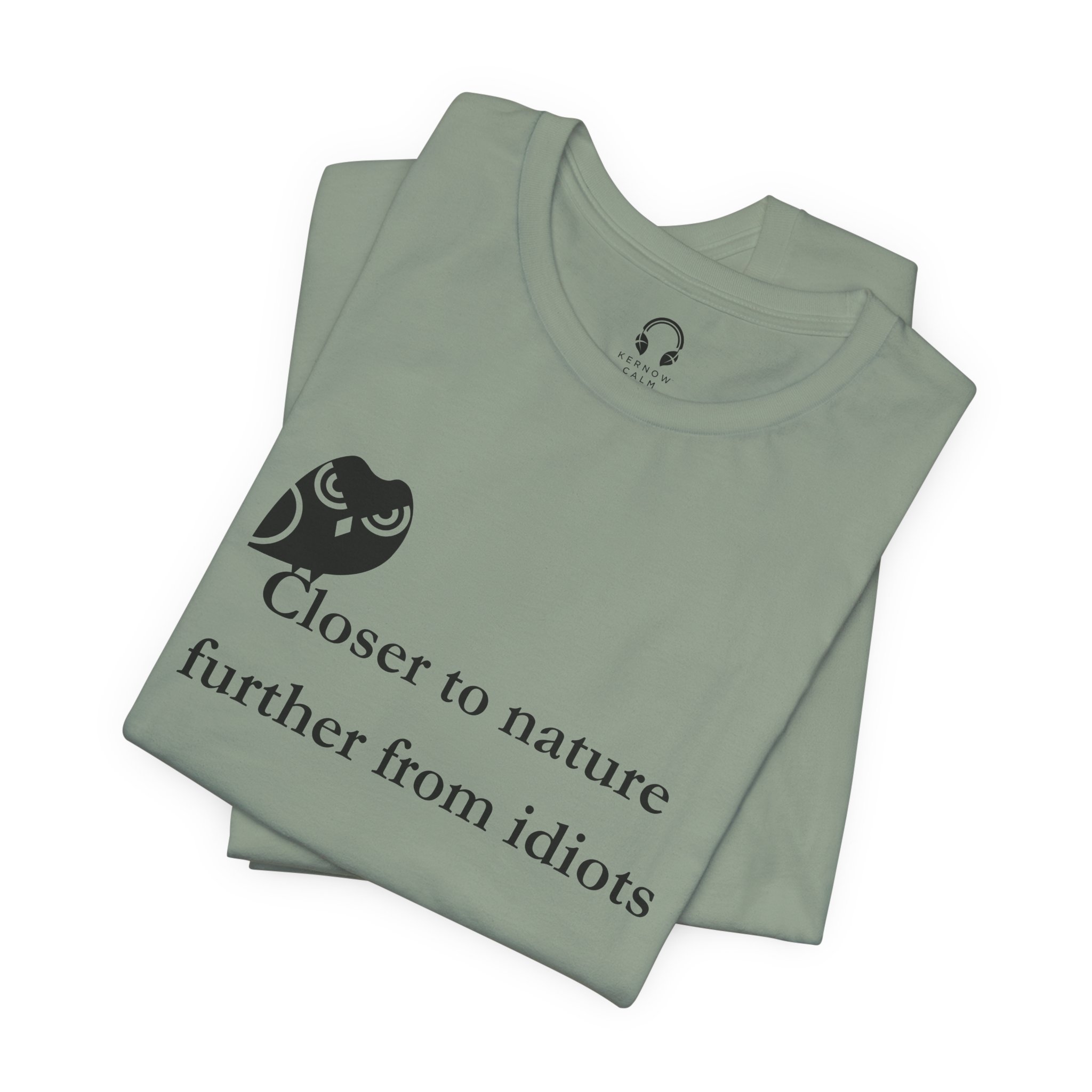 Closer To Nature Further From Idiots T-Shirt