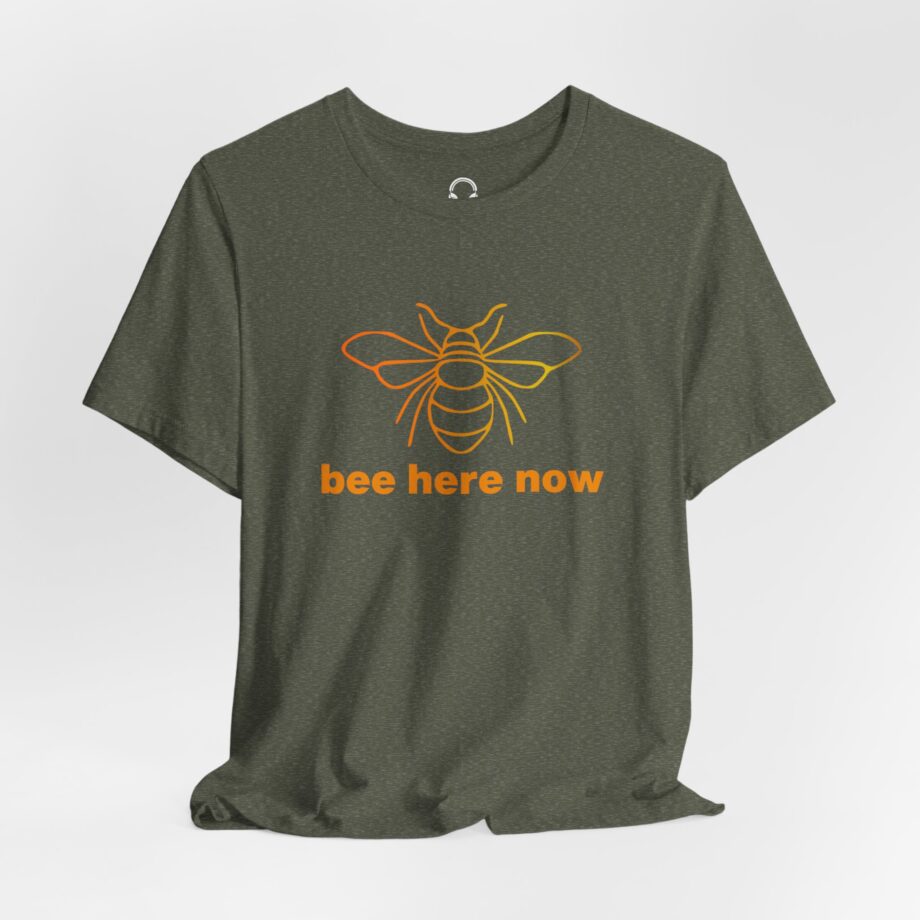 Bee Here Now T-Shirt