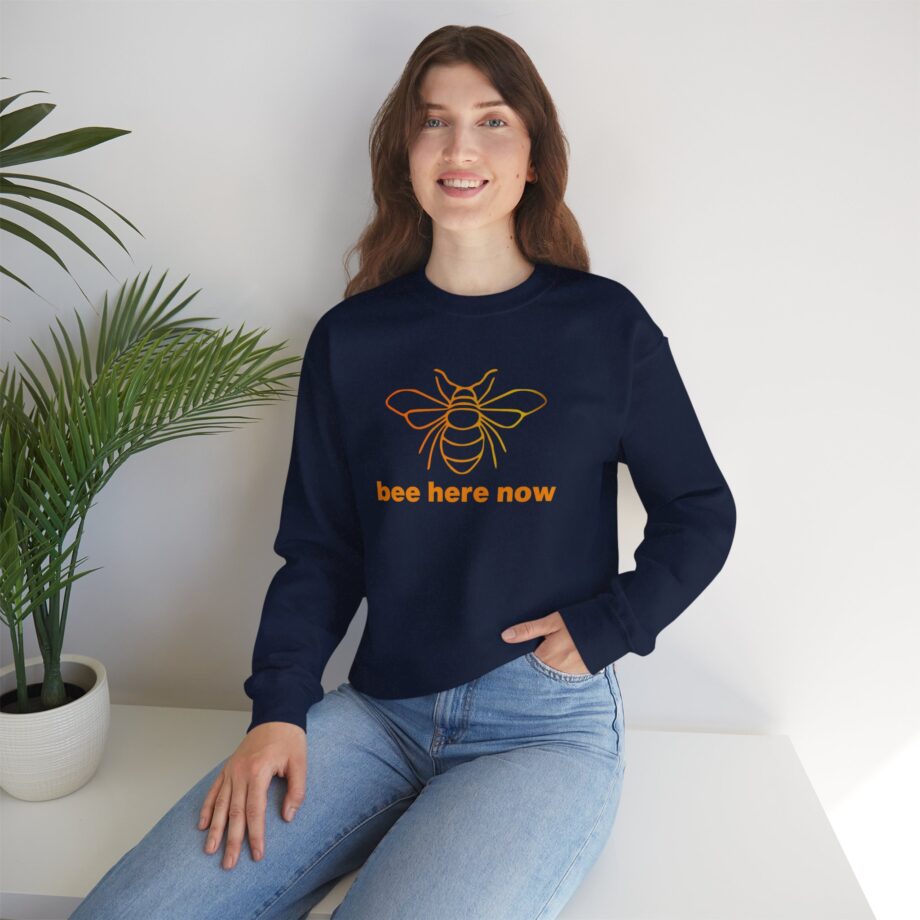 Bee Here Now Sweatshirt