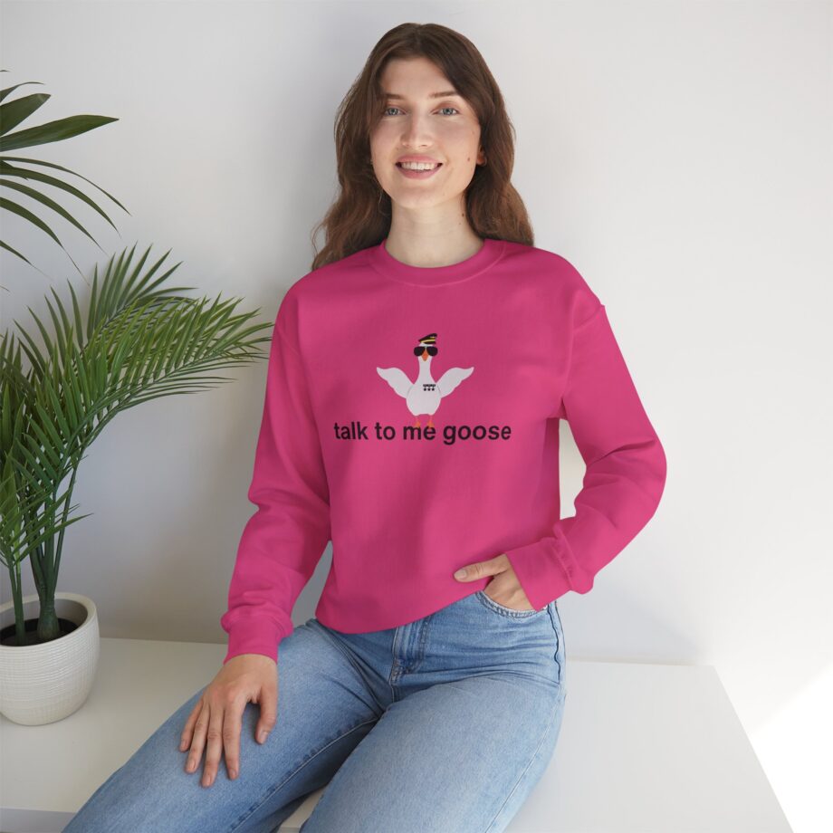 Talk To Me Goose Sweatshirt