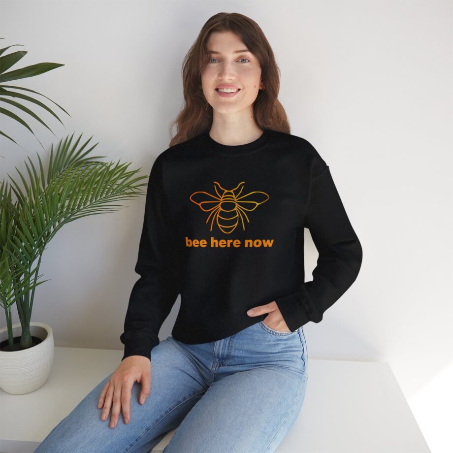 Bee Here Now Sweatshirt