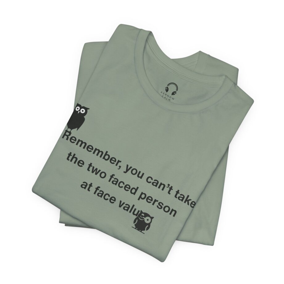 Remember, You Can't Take The Two Faced Person At Face Value T-Shirt