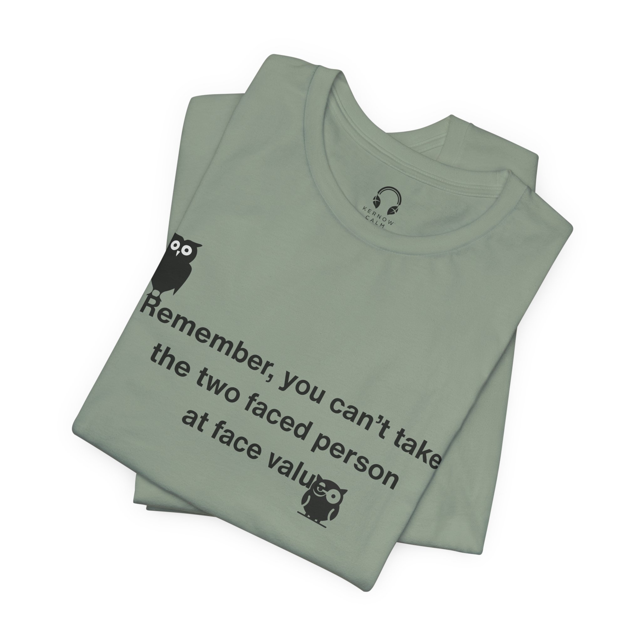 Remember, You Can't Take The Two Faced Person At Face Value T-Shirt