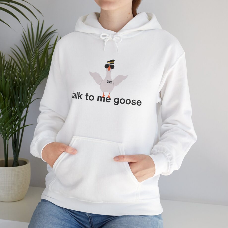 Talk To Me Goose Hoodie