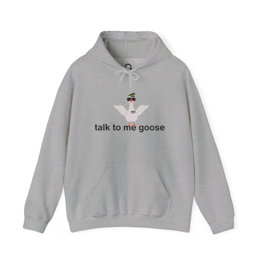 Talk To Me Goose Hoodie