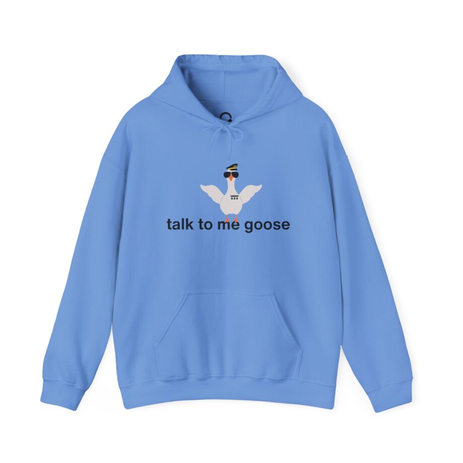 Talk To Me Goose Hoodie